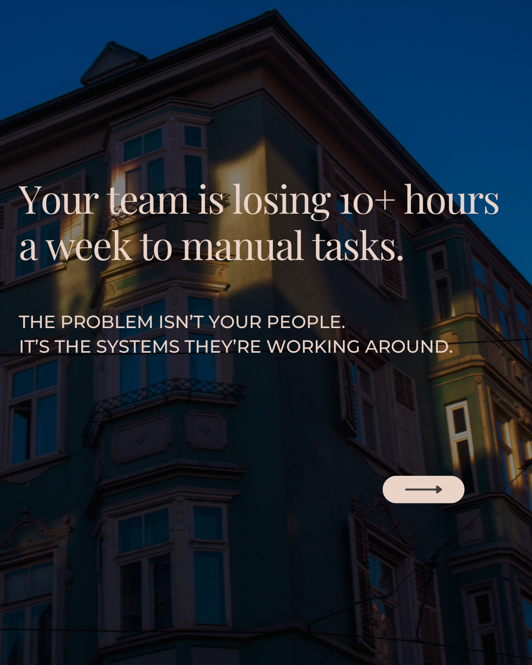 losing 10+ hours a week to manual tasks